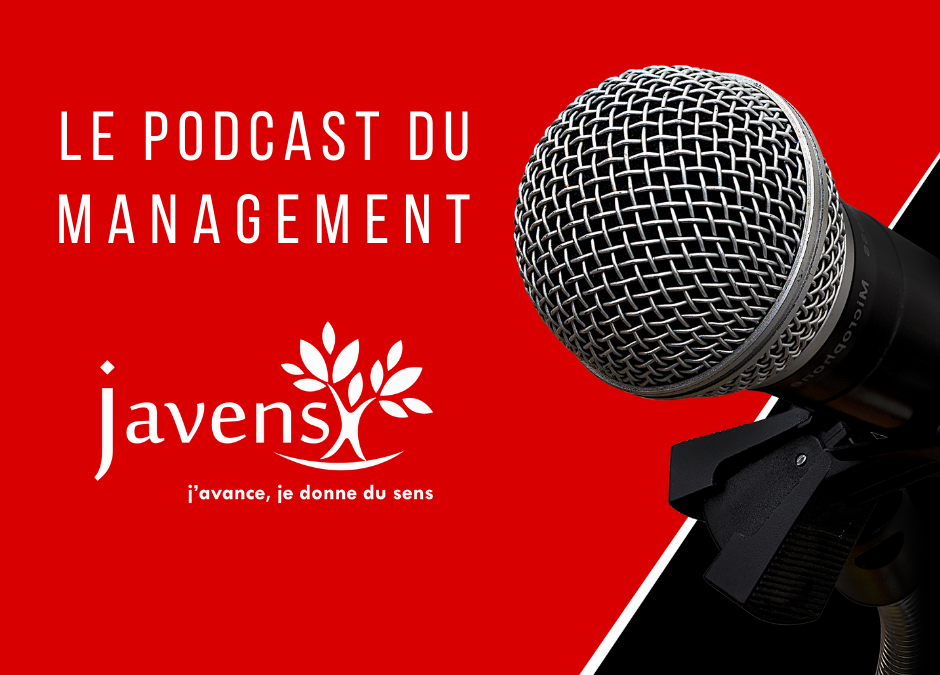 Le podcast management de Javens